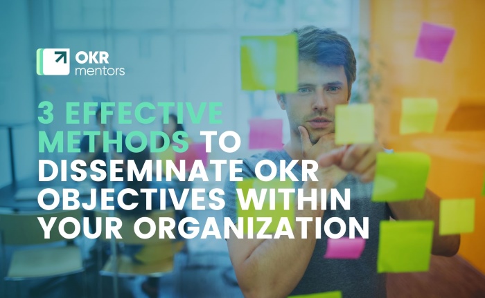 3 Effective methods to disseminate OKR objectives within your organization