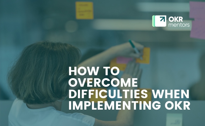 How to overcome difficulties when implementing OKR