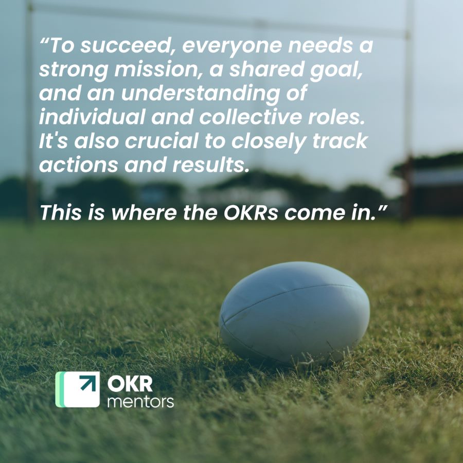 Aligning team efforts with organizational goals, similar to how a rugby team functions with a common objective and clearly defined roles OKRmentors.