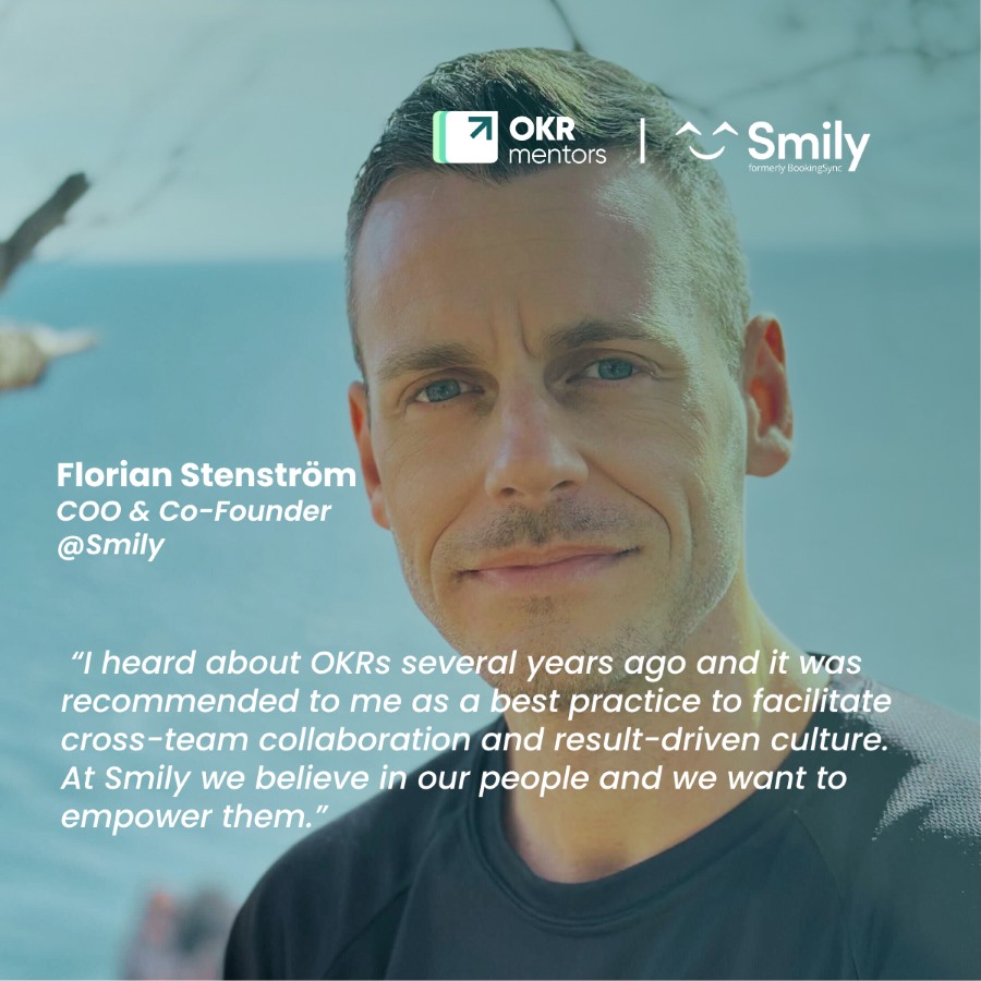 Florian Stenström, COO & Co-Founder of Smily commitment to implementing OKRs to enhance team collaboration and foster a results-oriented culture.