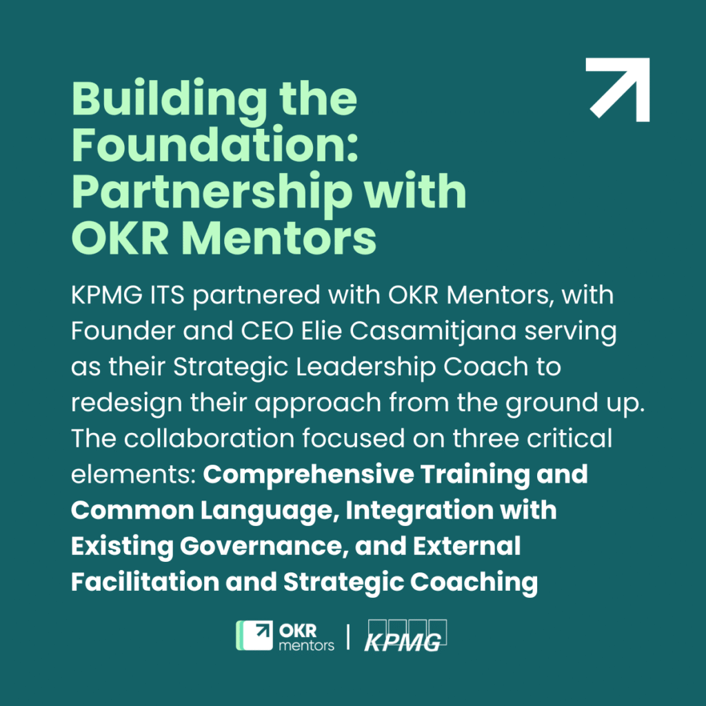 “Building the Foundation: Partnership with OKR Mentors” graphic summarizing KPMG ITS’s collaboration pillars and three critical elements, with OKR Mentors and KPMG logos.