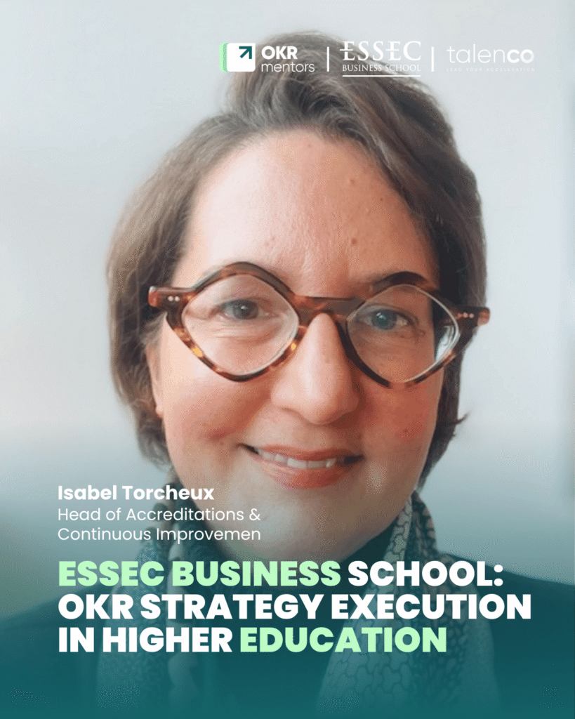 Isabel Torcheux, Head of Accreditations and Continuous Improvement at ESSEC Business School, OKR strategy execution in higher education