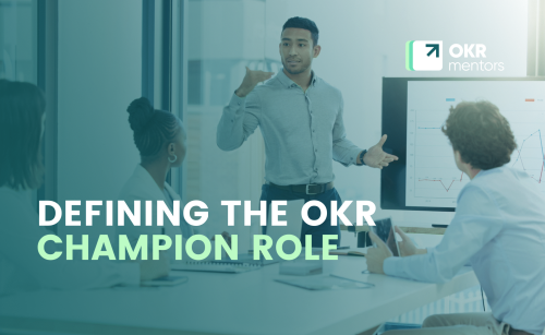 Defining the OKR Champion Role