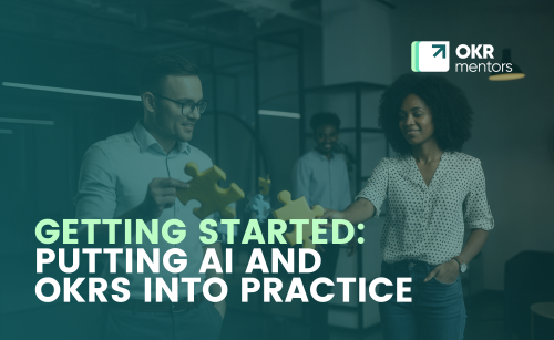 Getting Started: Putting AI and OKRs into Practice