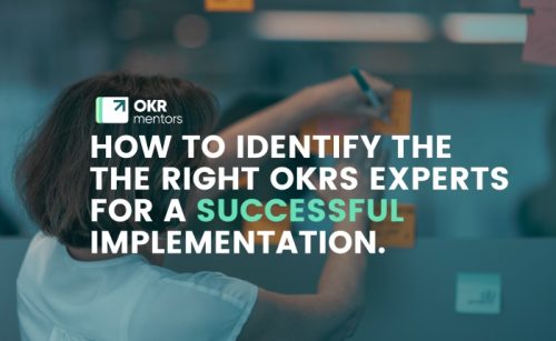 How to Identify the Right OKRs Experts for a Succesful Implementation