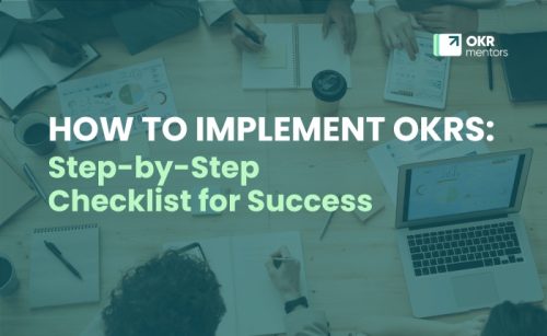 How to Implement OKRs: Step-by-Step Checklist for Success