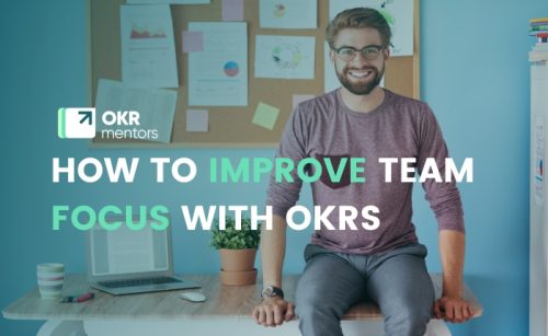 How to Improve Team Focus with OKRs