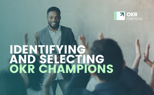 Identifying and Selecting OKR Champions