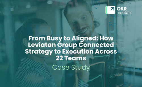 From Busy to Aligned: How Leviatan Group Connected Strategy to Execution Across 22 Teams