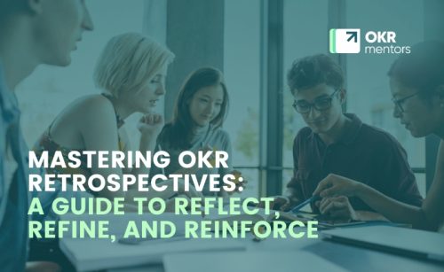 Mastering OKR retrospectives: A guide to reflect, refine, and reinforce