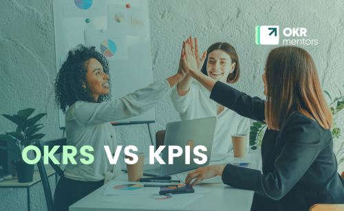 OKRs vs KPIs