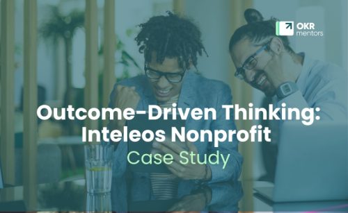 Outcome-Driven Thinking - Inteleos Nonprofit Case Study: