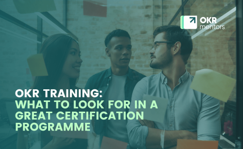 OKR Training: What to Look for in a Great Certification Programme