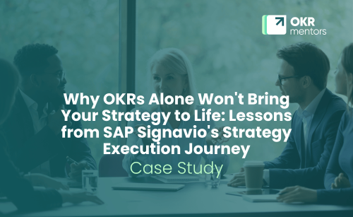 Why OKRs Alone Won't Bring Your Strategy to Life: Lessons from SAP Signavio's Strategy Execution Journey