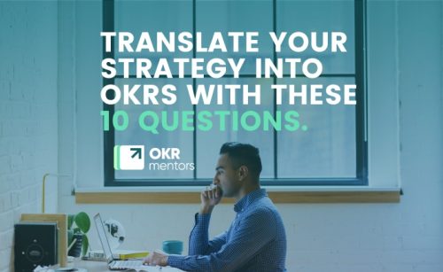 Translate your strategy into OKRS with these 10 questions