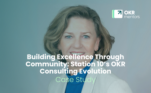 Building Excellence Through Community: How Station 10 Transformed Their OKR Consulting Practice