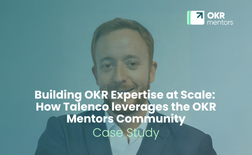 Building OKR Expertise at Scale: How Talenco Leveraged Community Partnership to Transform Their Consulting Practice
